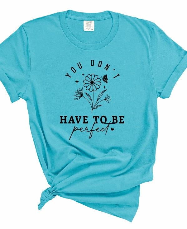 “You Don't Have to Be Perfect” Graphic Tee