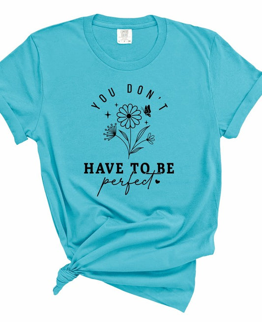 “You Don't Have to Be Perfect” Graphic Tee