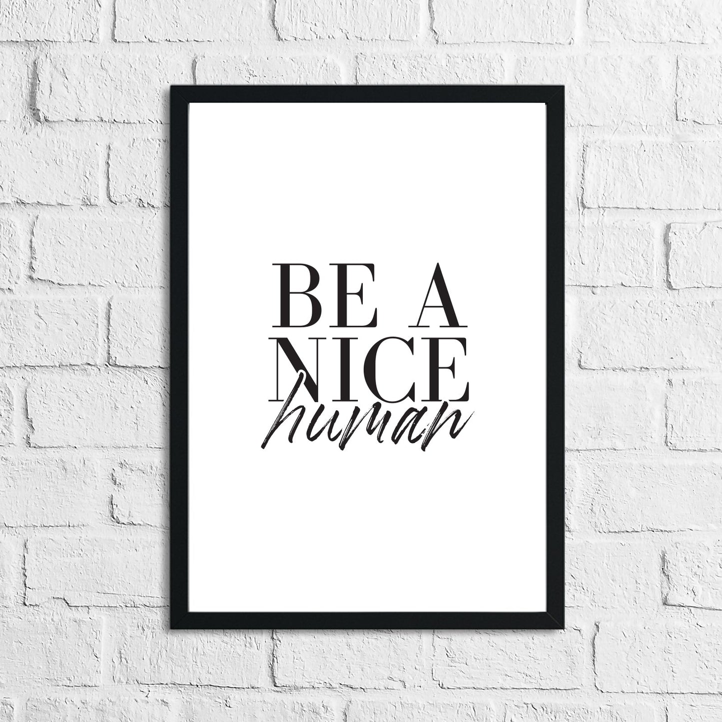 Be A Nice Human Inspirational Wall Decor Quote Print