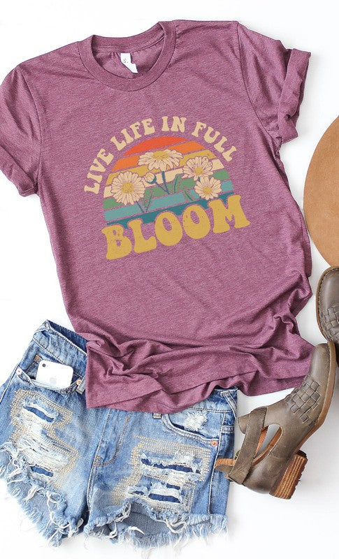 “Live Life In Full Bloom” Graphic Tee