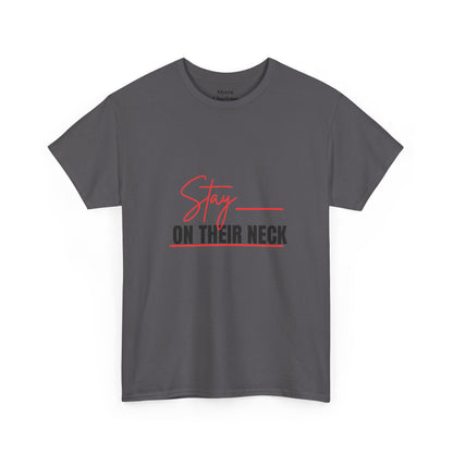 Stay on Their Neck T‑Shirt — Motivational Graphic Tee