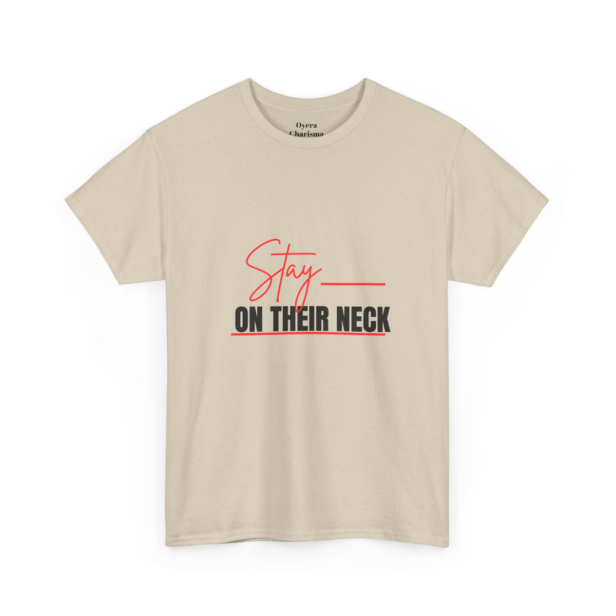 Stay on Their Neck T‑Shirt — Motivational Graphic Tee