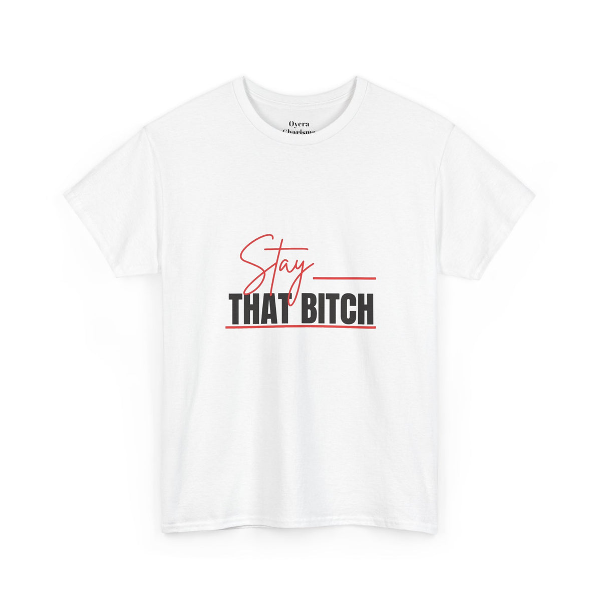 “Stay That Bitch” Graphic Tee
