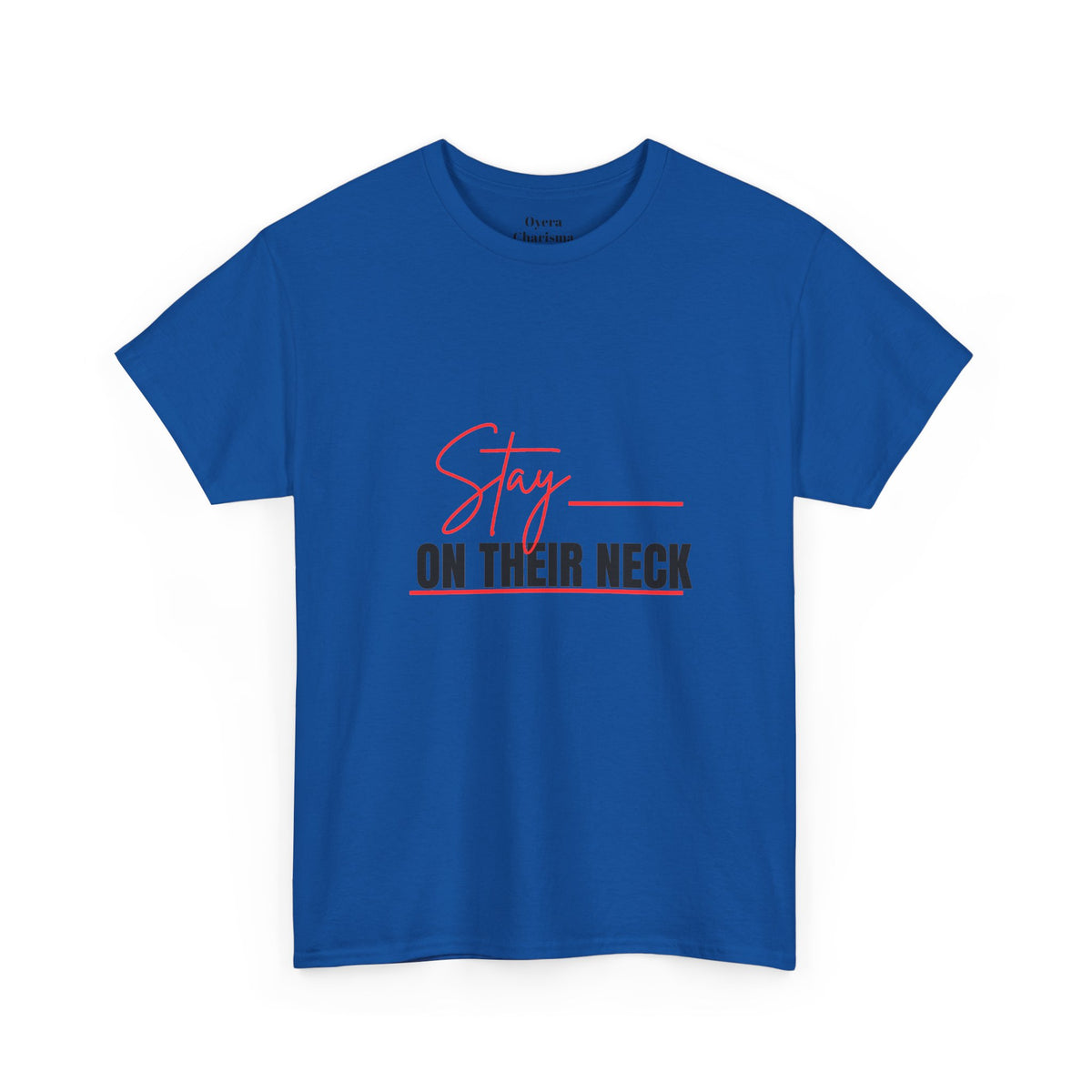 Stay on Their Neck T‑Shirt — Motivational Graphic Tee