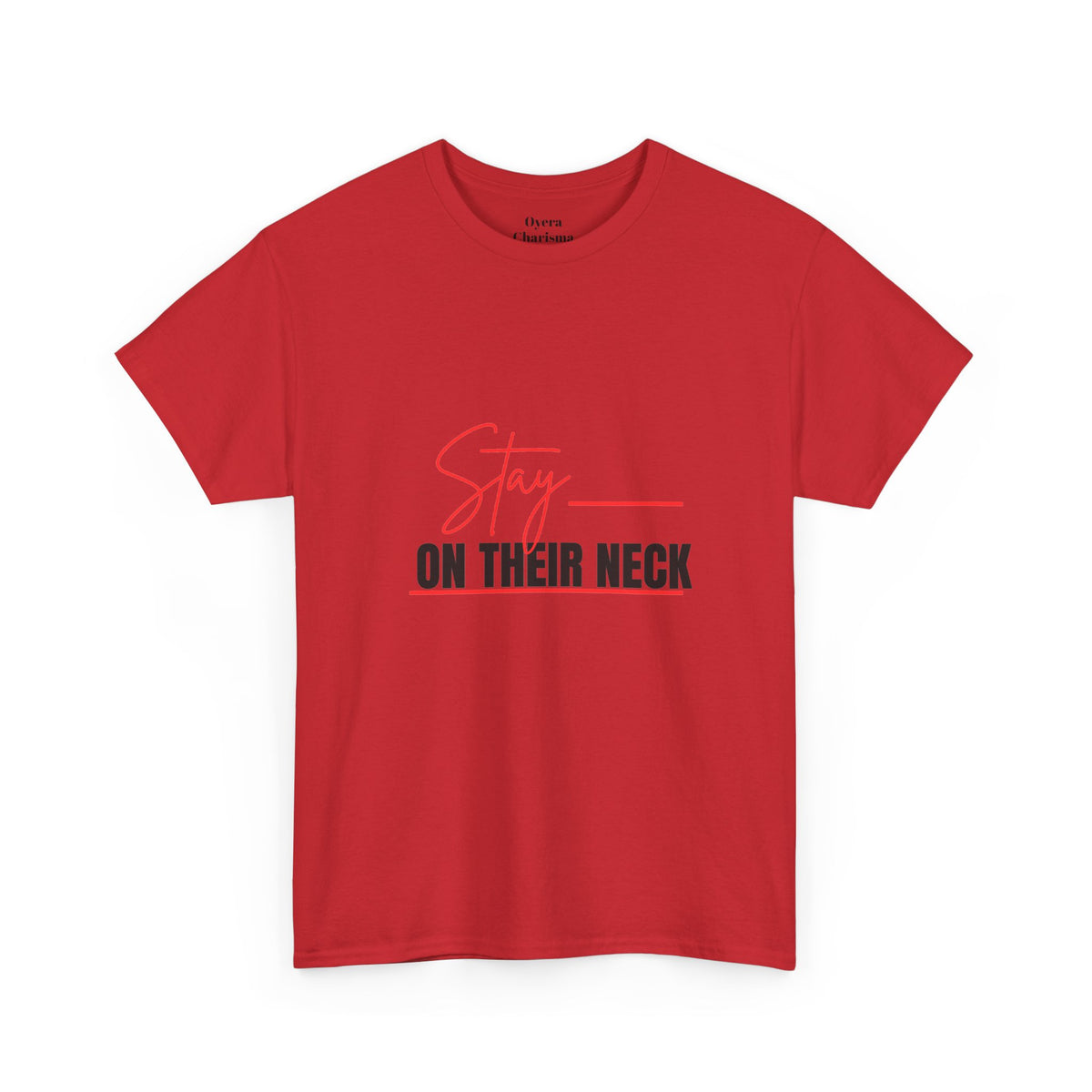 Stay on Their Neck T‑Shirt — Motivational Graphic Tee