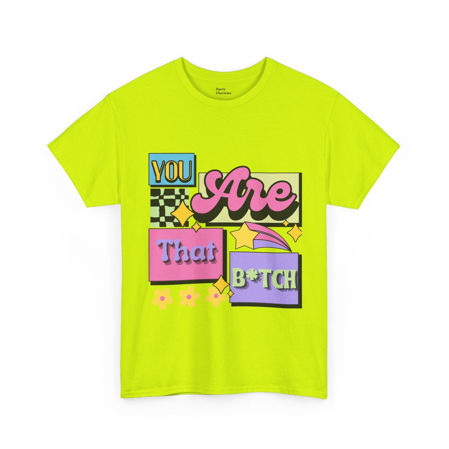 “You Are That B*tch” Graphic Tee