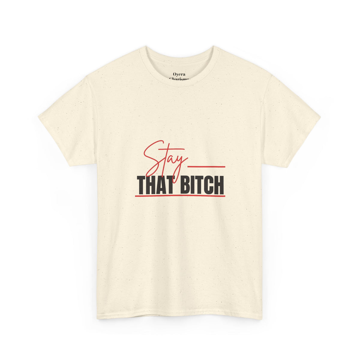 “Stay That Bitch” Graphic Tee