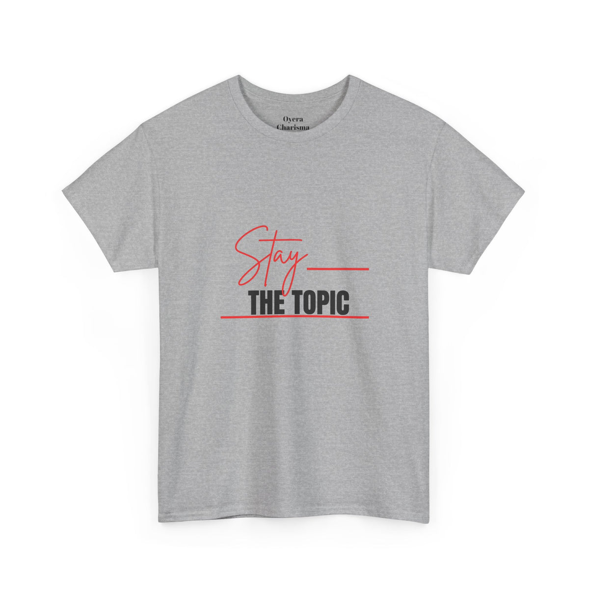 Stay the Topic T-Shirt — Minimalist Script & Bold Text Tee