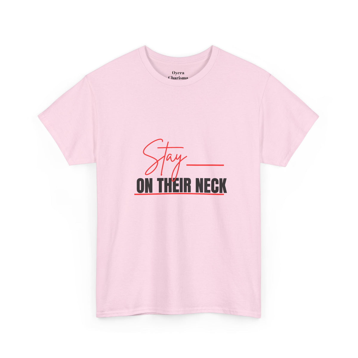 Stay on Their Neck T‑Shirt — Motivational Graphic Tee