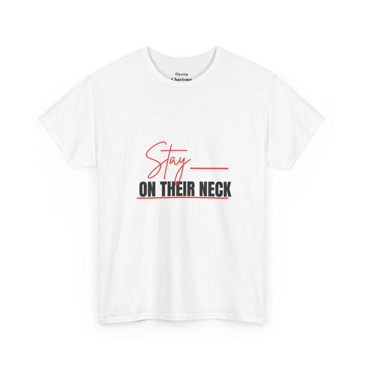 Stay on Their Neck T‑Shirt — Motivational Graphic Tee