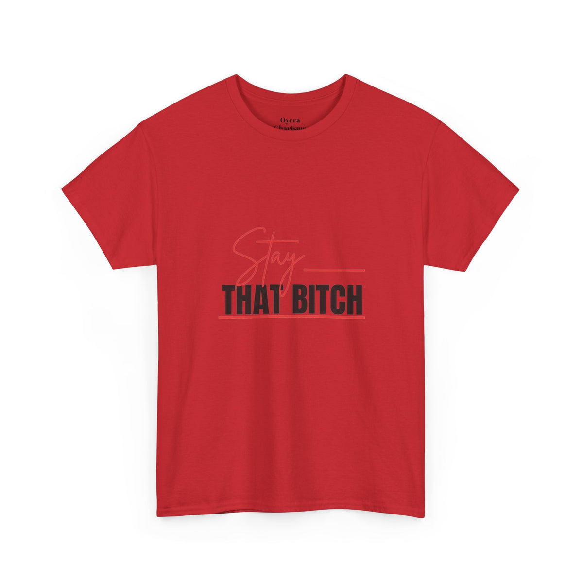 “Stay That Bitch” Graphic Tee