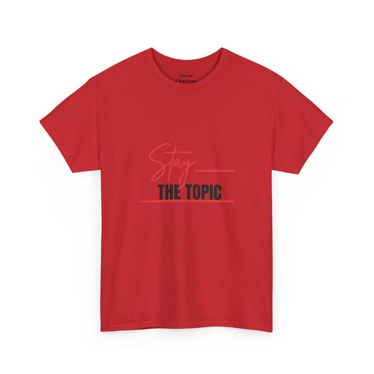 Stay the Topic T-Shirt — Minimalist Script & Bold Text Tee