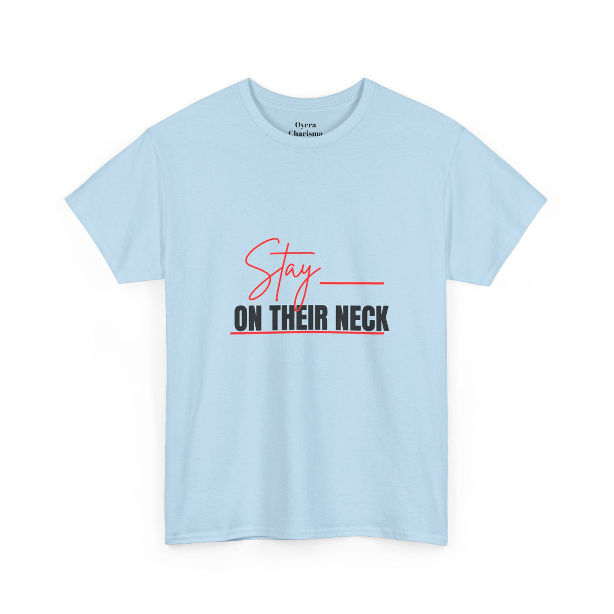 Stay on Their Neck T‑Shirt — Motivational Graphic Tee