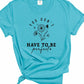 “You Don't Have to Be Perfect” Graphic Tee