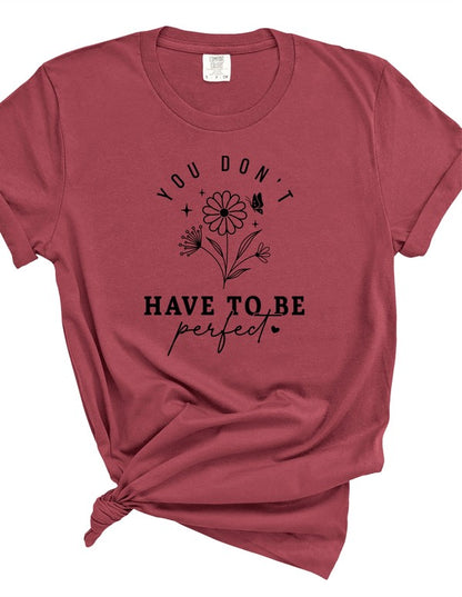 “You Don't Have to Be Perfect” Graphic Tee