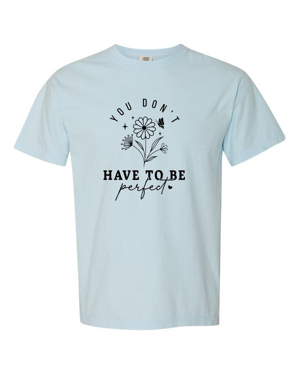 “You Don't Have to Be Perfect” Graphic Tee