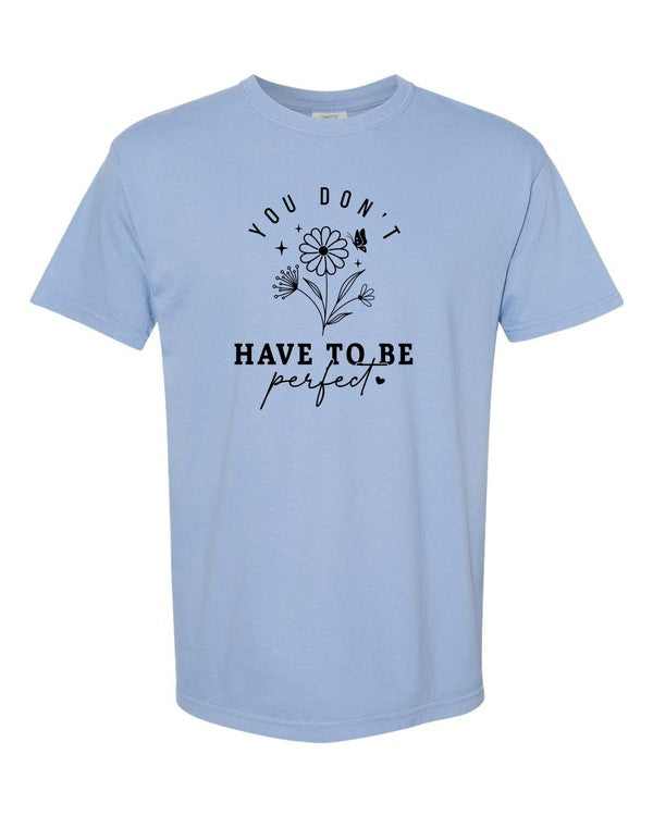 “You Don't Have to Be Perfect” Graphic Tee