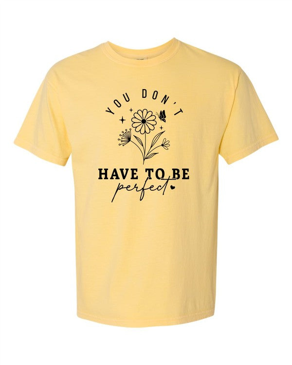 “You Don't Have to Be Perfect” Graphic Tee
