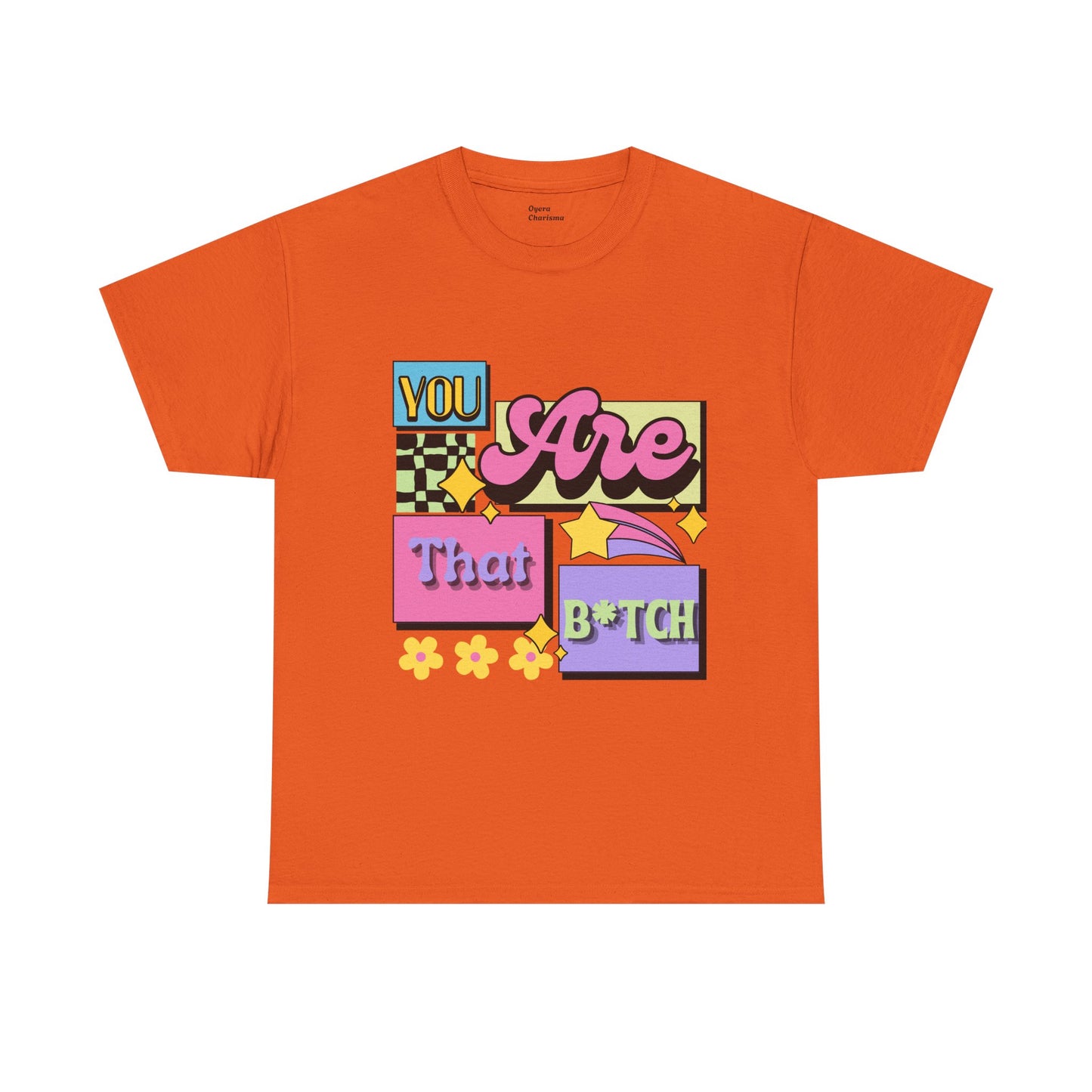 “You Are That B*tch” Graphic Tee