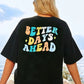 “ Better Days Ahead” T-Shirt