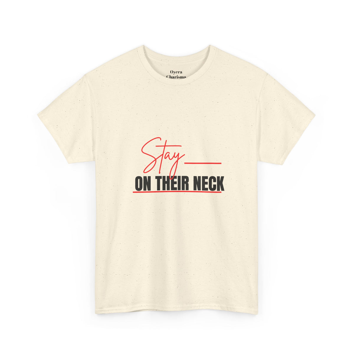 Stay on Their Neck T‑Shirt — Motivational Graphic Tee