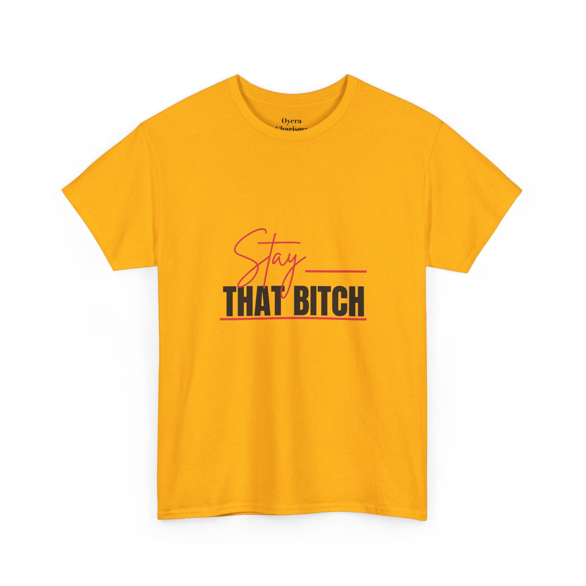 “Stay That Bitch” Graphic Tee