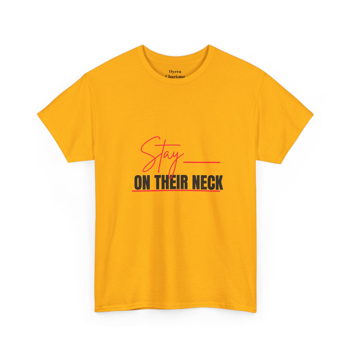 Stay on Their Neck T‑Shirt — Motivational Graphic Tee