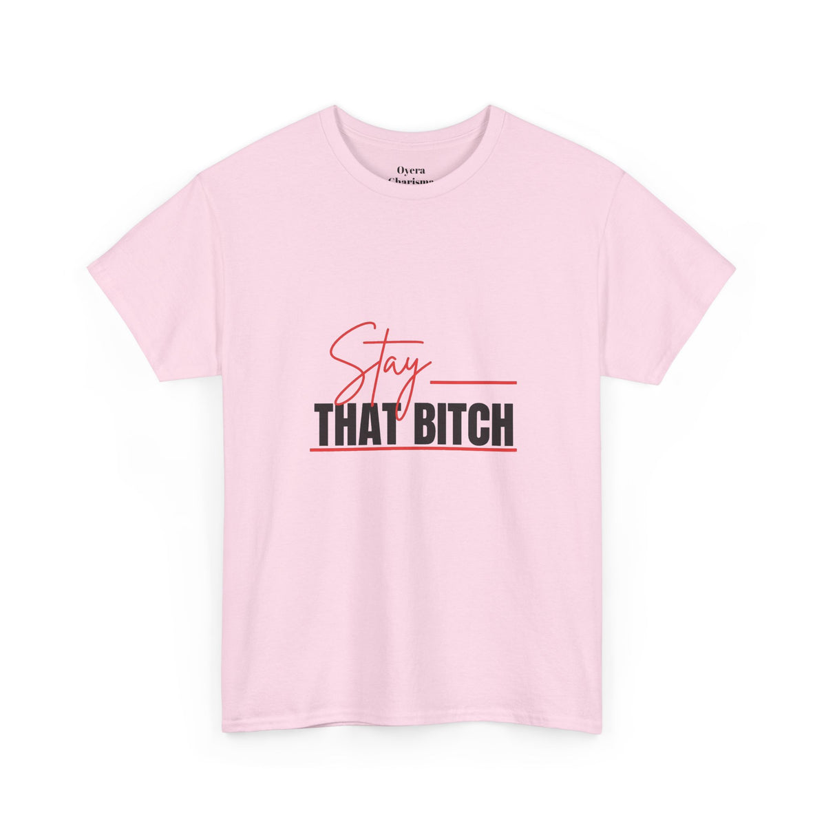 “Stay That Bitch” Graphic Tee