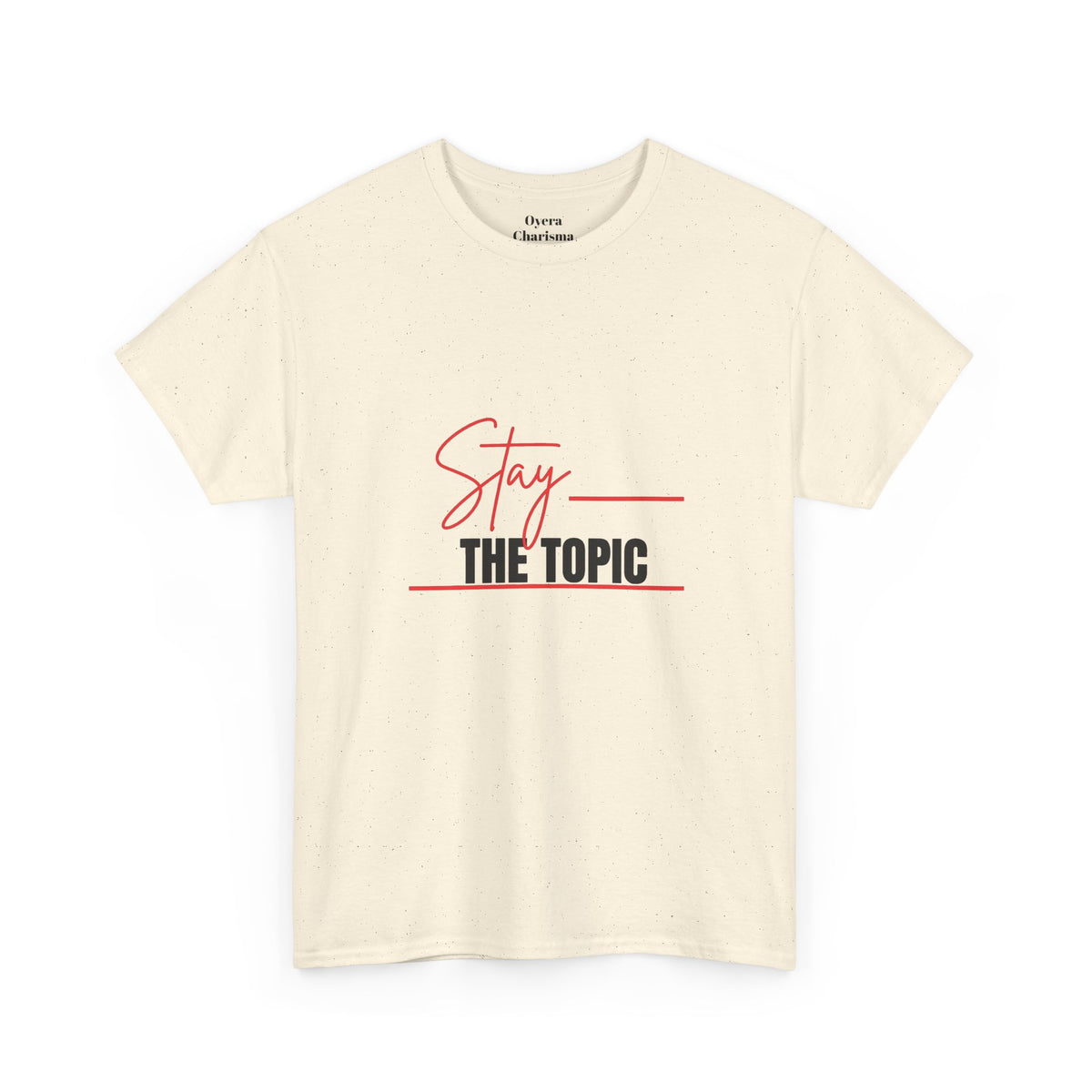 Stay the Topic T-Shirt — Minimalist Script & Bold Text Tee