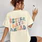 “ Better Days Ahead” T-Shirt