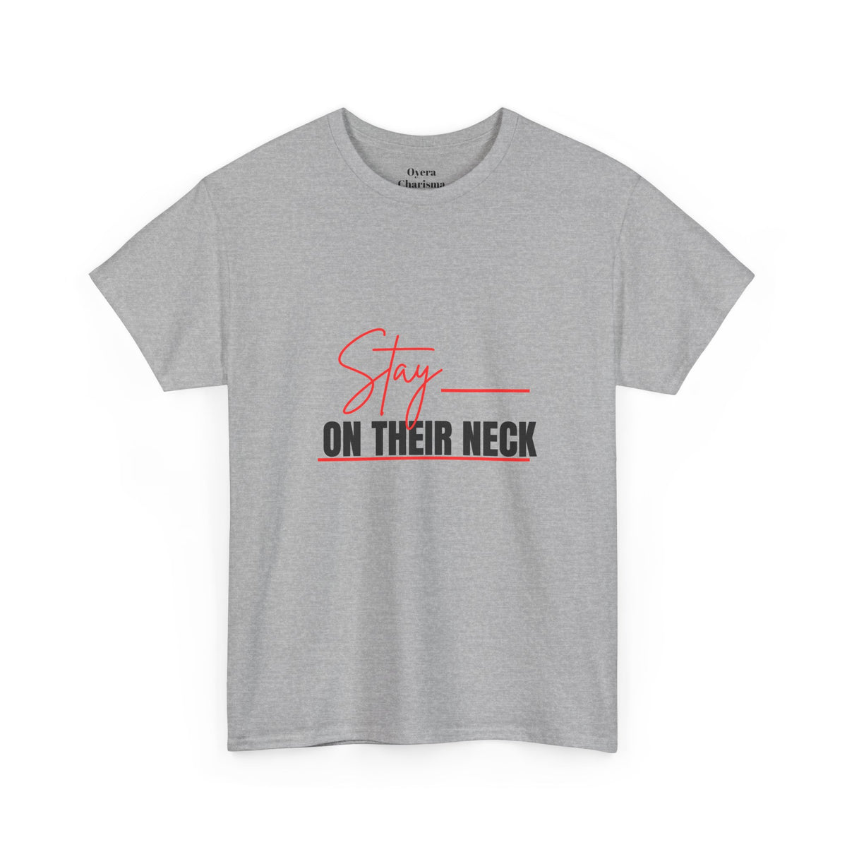 Stay on Their Neck T‑Shirt — Motivational Graphic Tee
