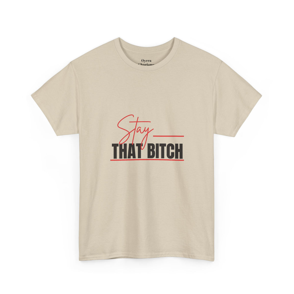 “Stay That Bitch” Graphic Tee