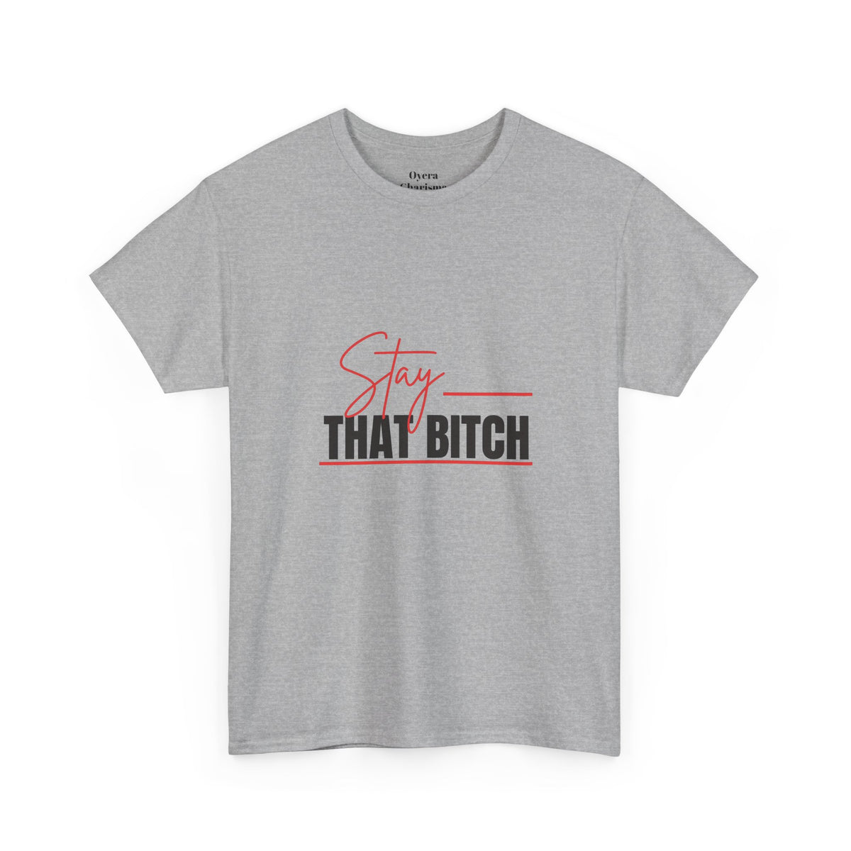 “Stay That Bitch” Graphic Tee