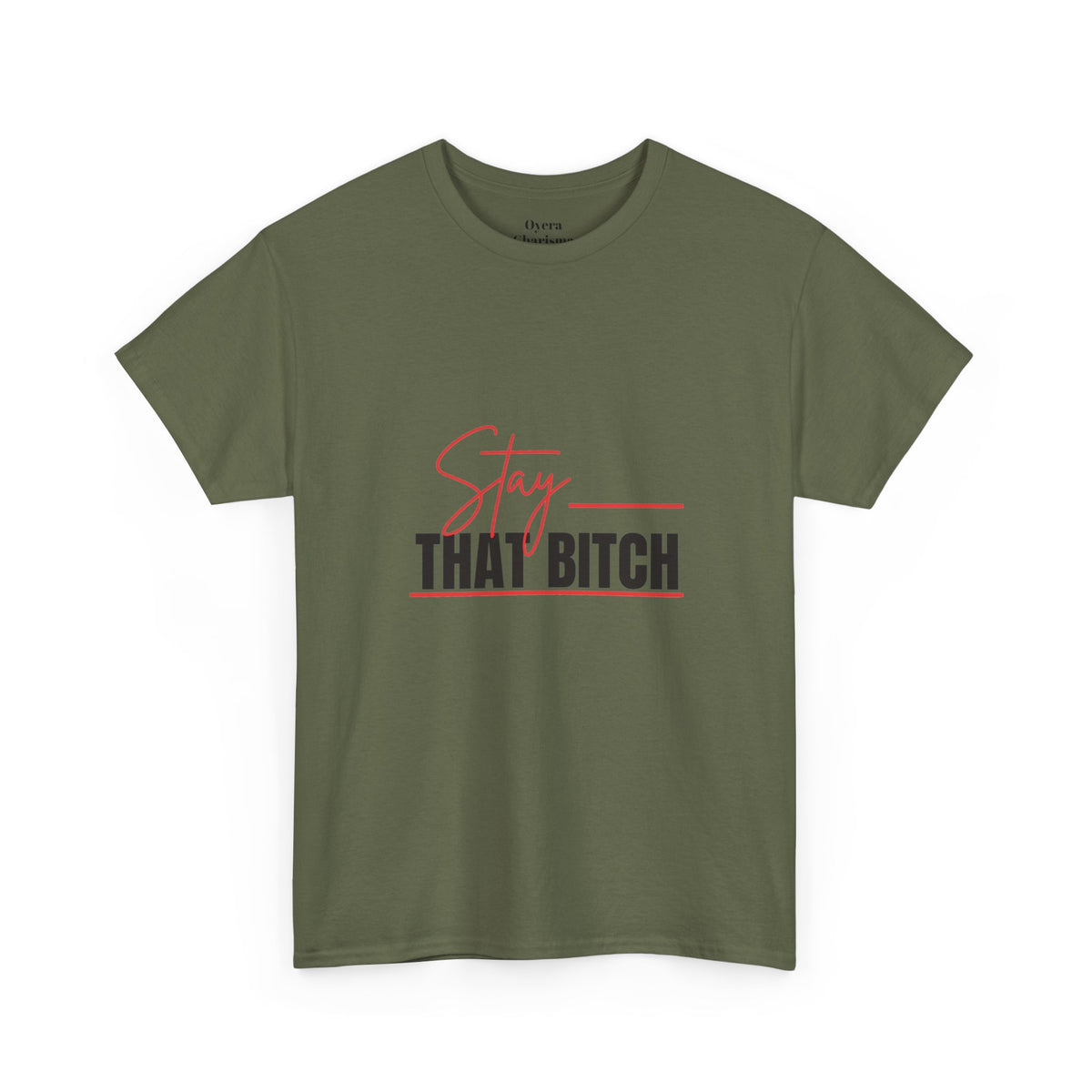 “Stay That Bitch” Graphic Tee