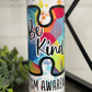 Be Kind Autism Awareness 20oz Skinny Tumbler