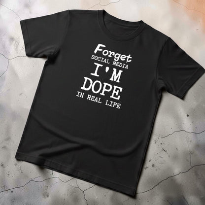 Dope In Real Life T-shirt