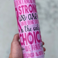 Strong Is The Only Choice 20oz UV Pink Skinny Tumbler