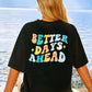 “ Better Days Ahead” T-Shirt