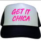 GET IT CHICA Trucker Hats