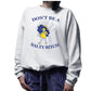 Don't Be A Salty B$tch Sweatshirt